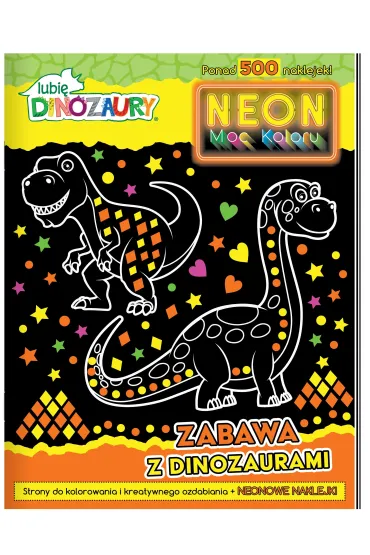 Lubi� dinozaury. Neon. Moc koloru