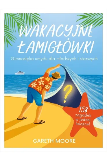 Wakacyjne �amig��wki. Gimnastyka umys�u dla m�odszych i starszych - Gareth Moore