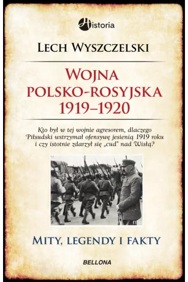Wojna polsko-rosyjska 1919-1920. Mity, legendy i fakty - Lech Wyszczelski