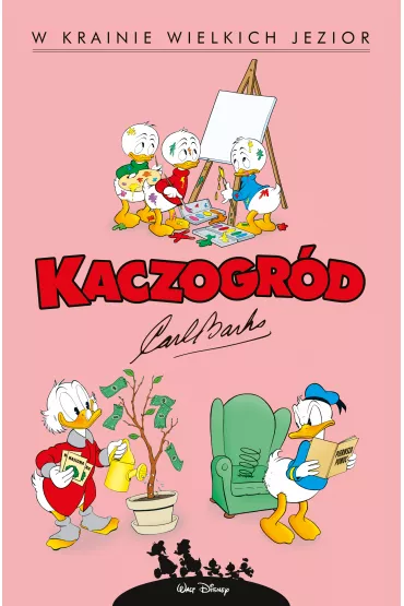 Kaczogr�d. Carl Barks. W krainie wielkich jezior i inne historie z lat 1956-195 - Carl Barks