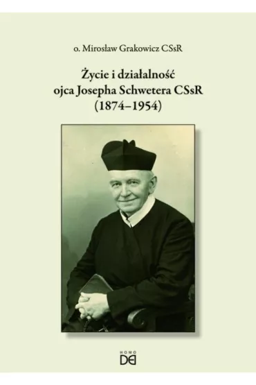�ycie i dzia�alno�� ojca Josepha Schwetera - Miros�aw  Grakowicz