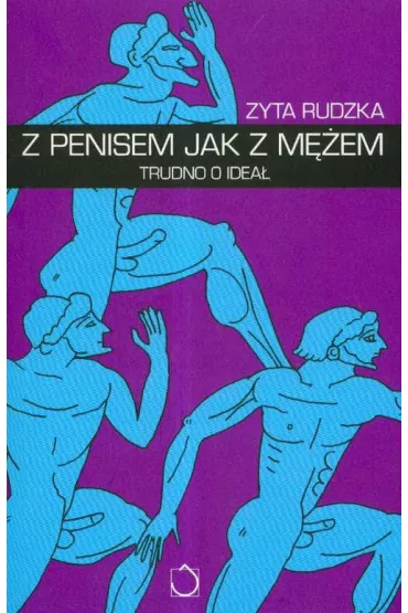 Z penisem jak z m�em - Zyta Rudzka