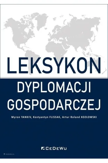 Leksykon dyplomacji gospodarczej - Artur Roland Koz�owski, Kostyantyn Flissak, Myron  Yankiv