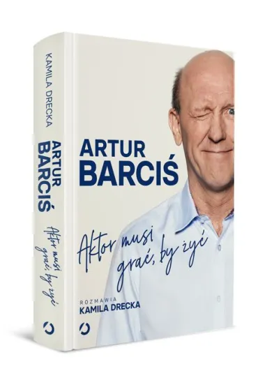 Aktor musi gra�, by �y� - Artur Barci�, Kamila Drecka