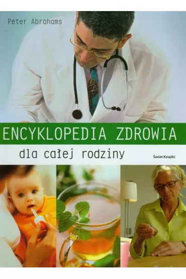 Encyklopedia zdrowia dla ca�ej rodziny - Peter H. Abrahams