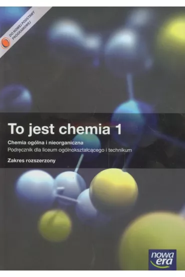 To jest chemia 1. Chemia og�lna i nieorganiczna. Podr�cznik dla liceum og�lnokszta�c�cego i technikum. Zakres rozszerzony - Joanna Szymo�ska, Maria Litwin, Szarota Styka-Wlaz�o