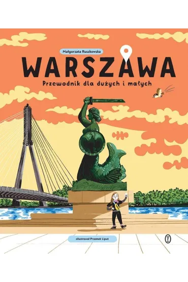 Warszawa. Przewodnik dla du�ych i ma�ych - Ma�gorzata  Ruszkowska