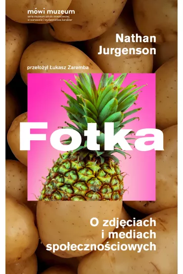 Fotka. O zdj�ciach i mediach spo�eczno�ciowych - Nathan  Jurgenson