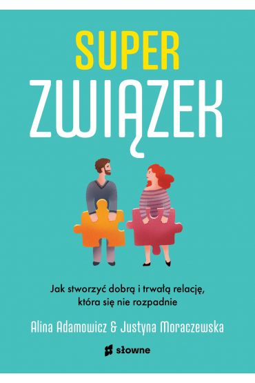 Superzwiązek. Jak stworzyć dobrą i trwałą relację, która się nie rozpadnie