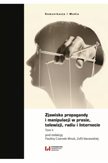 Zjawiska propagandy i manipulacji w prasie.. - Paulina  Czarnek-Wnuk, Zofia  Nacewska