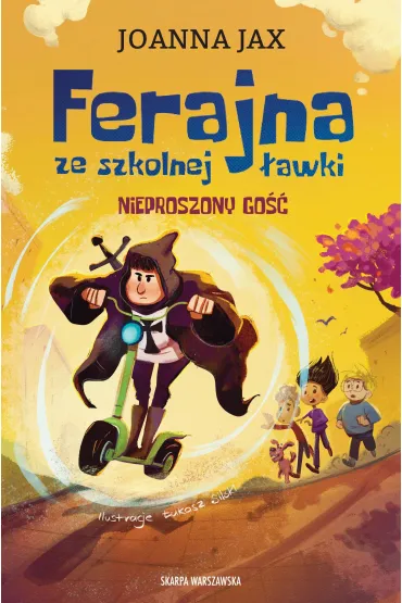Ferajna ze szkolnej �awki. Nieproszony go�� - Joanna Jax