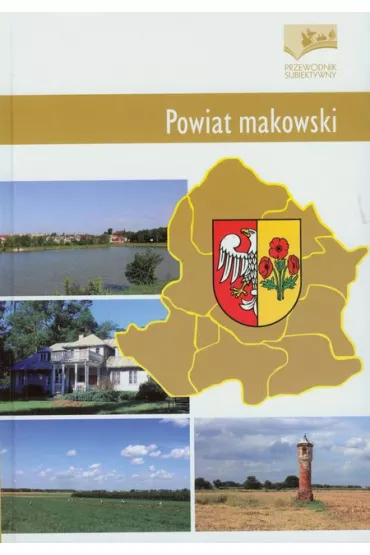 Powiat makowski. Przewodnik subiektywny
