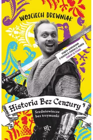 redniowiecze bez trzymanki. Historia bez cenzury. Tom 4 - Wojciech Drewniak