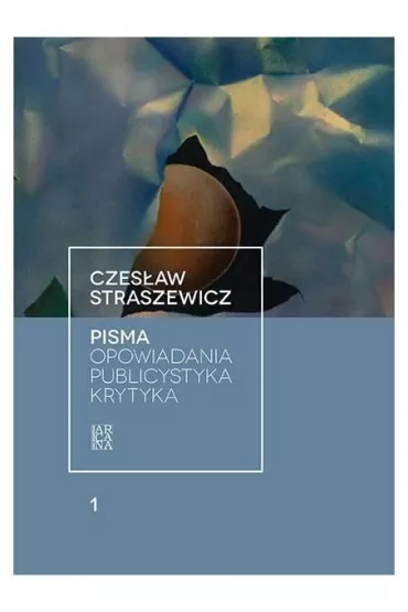 Pisma T.1 Opowiadania, publicystyka, krytyka - Czes�aw Straszewicz