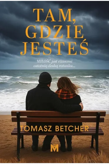 Tam, gdzie jeste� - Tomasz Betcher