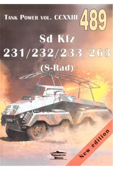 Sd Kfz 231/232/233/263 (8-Rad). Tank Power vol. CCXXIII 489 - Janusz Ledwoch