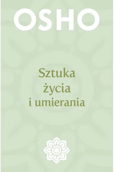 Sztuka �ycia i umierania - Osho