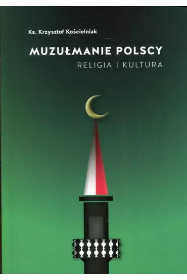 Muzu�manie polscy religia i kultura - Krzysztof Ks Ko�cieniak