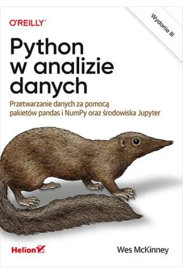 Python w analizie danych. Przetwarzanie danych za pomoc� pakiet�w pandas i NumPy oraz �rodowiska Jupyter - Wes  Mckinney