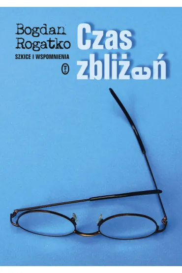 Czas zbli�e� - Bogdan Rogatko