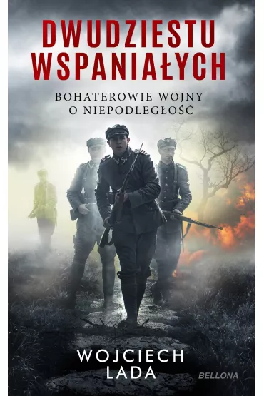 Dwudziestu wspania�ych. Bohaterowie wojny o niepodleg�o�� - Wojciech Lada