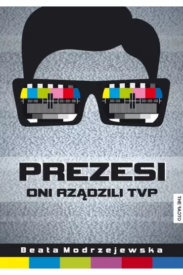 Prezesi. Oni rz�dzili TVP - Beata Modrzejewska