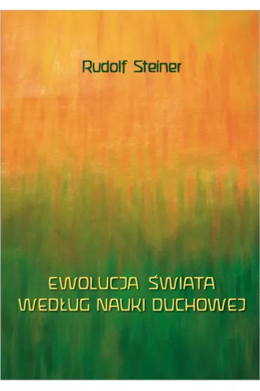 Ewolucja �wiata wed�ug nauki duchowej - Rudolf Steiner