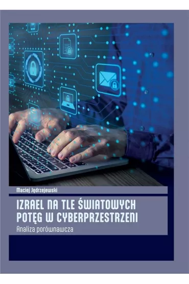 Izrael na tle pot�g w cyberprzestrzeni - Maciej J�drzejewski