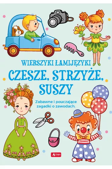 Czesze, strzy�e, suszy. Wierszyki �amij�zyki - Katarzyna  Strojny