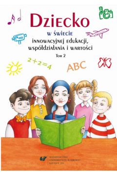 eBook Dziecko w wiecie innowacyjnej edukacji, wspdziaania i wartoci. T. 2 pdf