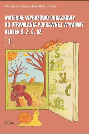 Materia� wyrazowo-obrazkowy do utrwalania poprawnej wymowy g�osek �, �, �, d� - Gra�yna Krzysztoszek, Ma�gorzata Piszczek