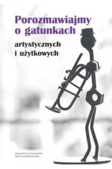 Porozmawiajmy o gatunkach - artystycznych i u�ytkowych - Maria Wojtak, Ewa Bulisz