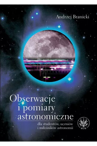eBook Obserwacje i pomiary astronomiczne dla student�w, uczni�w i mi�o�nik�w astronomii pdf - Andrzej Branicki
