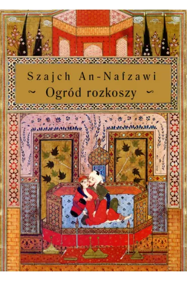 Ogr�d rozkoszy - An-Nafzawi Szajch
