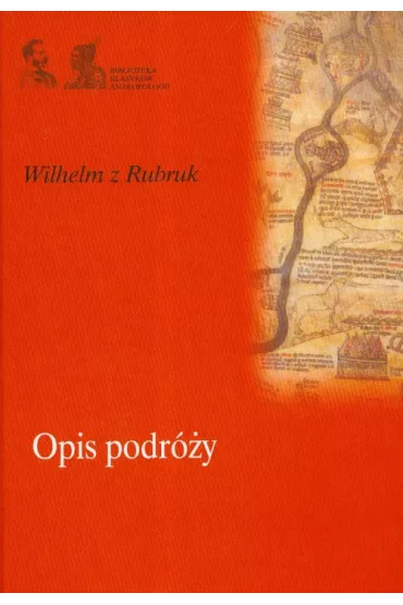 Opis podr�y - Wilhelm z Rubruk