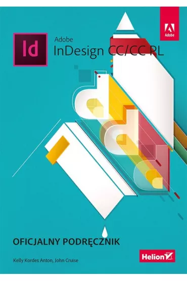 Adobe InDesign CC/CC PL. Oficjalny podr�cznik - John Cruise, Kelly Kordes Anton