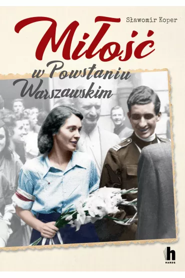 Mi�o�� w Powstaniu Warszawskim - S�awomir Koper