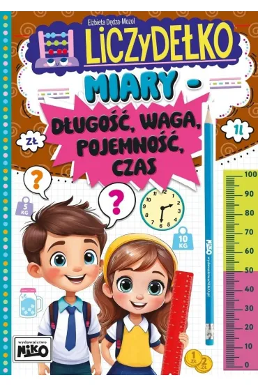 Miary: d�ugo��, waga, pojemno��, czas. Liczyde�ko - El�bieta  D�dza-Mozol