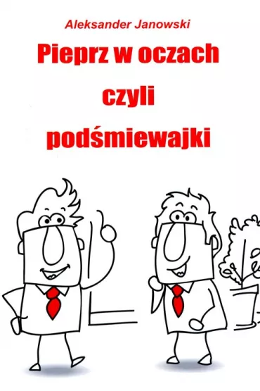 Pieprz w oczach czyli pod�miejwajki - Aleksander Janowski