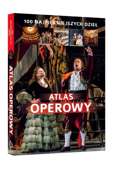 Atlas operowy. 100 najpi�kniejszych dzie�
