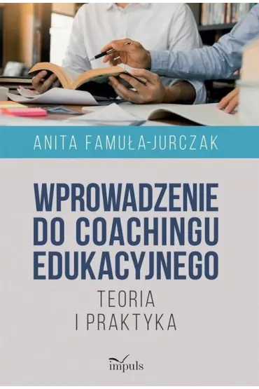 Wprowadzenie do coachingu edukacyjnego - Anita Famu�a-Jurczak