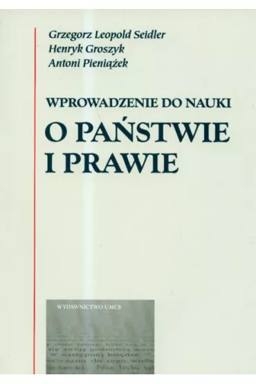 Wprowadzenie do nauki o pa�stwie i prawie - Antoni Pieni��ek, Grzegorz Leopold Seidler, Henryk Groszyk