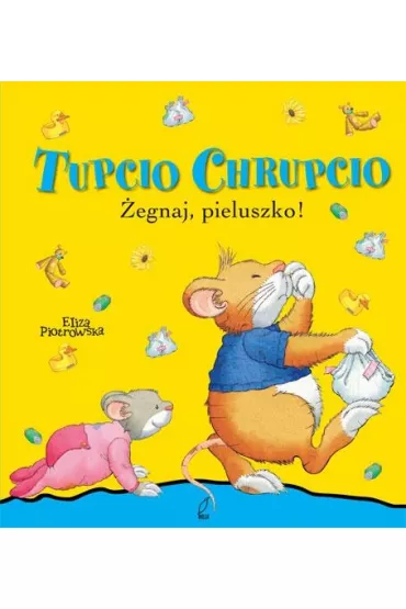 Tupcio Chrupcio. �egnaj pieluszko! - Eliza Piotrowska