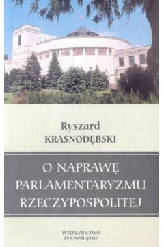 O napraw parlamentaryzmu Rzeczypospolitej Ryszard Krasnodbski