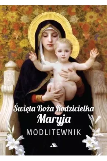 �wi�ta Bo�a Rodzicielka Maryja. Modlitewnik