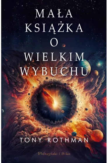 Ma�a ksi��ka o wielkim wybuchu - Tony Rothman