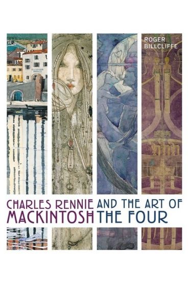 Charles Rennie Mackintosh and the Art of the Four