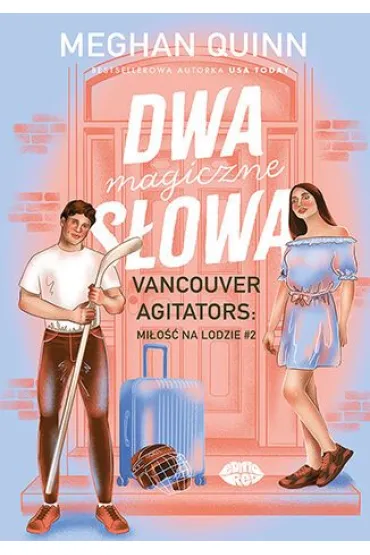Dwa magiczne s�owa. Vancouver Agitators: mi�o�� na lodzie. Tom 2 - Meghan Quinn