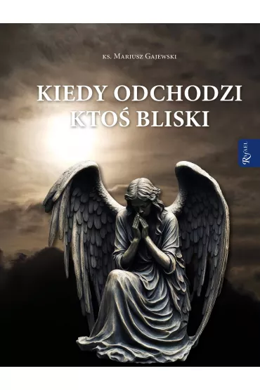 Kiedy odchodzi kto� bliski - Mariusz Gajewski
