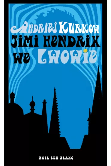 Jimi Hendrix we Lwowie - Andriej Kurkow
